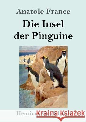 Die Insel der Pinguine (Großdruck) France, Anatole 9783847846864 Henricus - książka