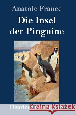 Die Insel der Pinguine (Großdruck) France, Anatole 9783847846871 Henricus - książka