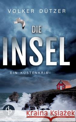 Die Insel Ein spannender K?stenkrimi um den Ermittler Steve Cole Volker D?tzer 9783960873662 DP Verlag - książka