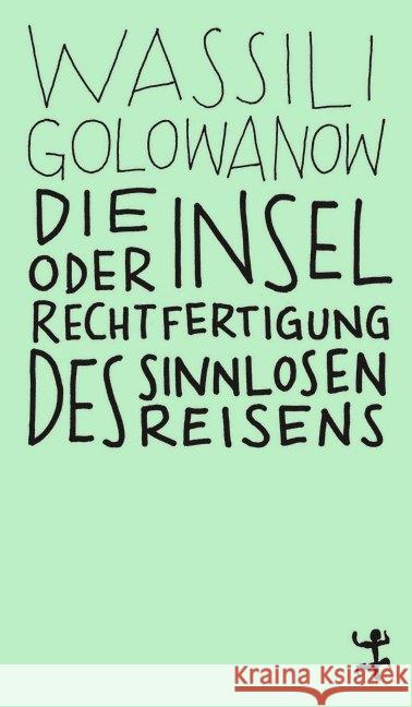 Die Insel oder Rechtfertigung des sinnlosen Reisens Golowanow, Wassili 9783957577320 Matthes & Seitz Berlin - książka