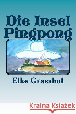 Die Insel Pingpong Kristina Botha Elke Grasshof 9781523888849 Createspace Independent Publishing Platform - książka