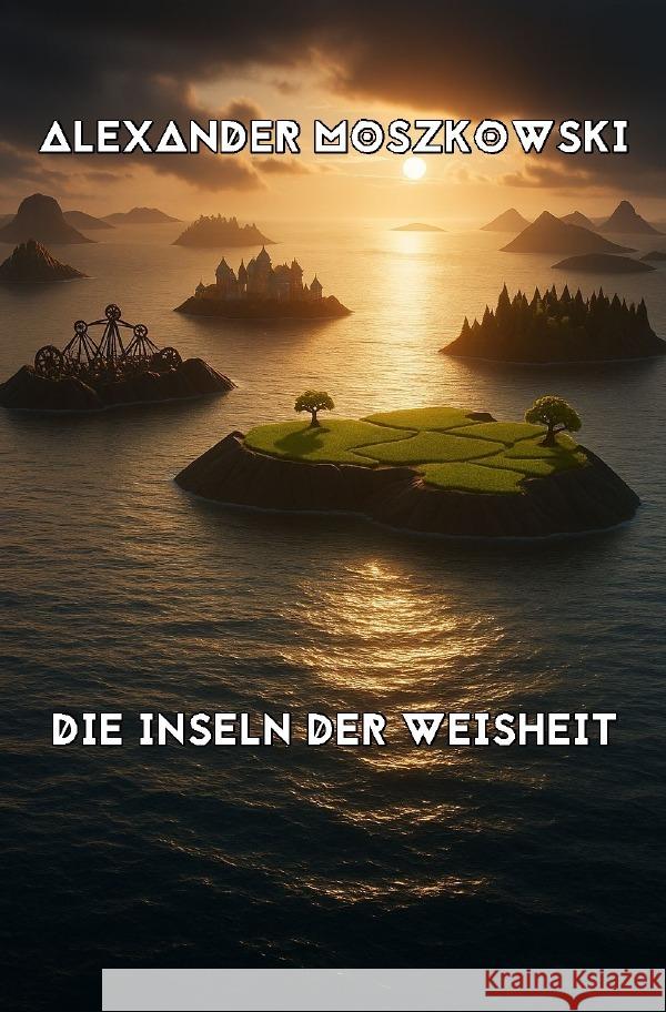Die Inseln der Weisheit Moszkowski, Alexander 9783565061952 epubli - książka