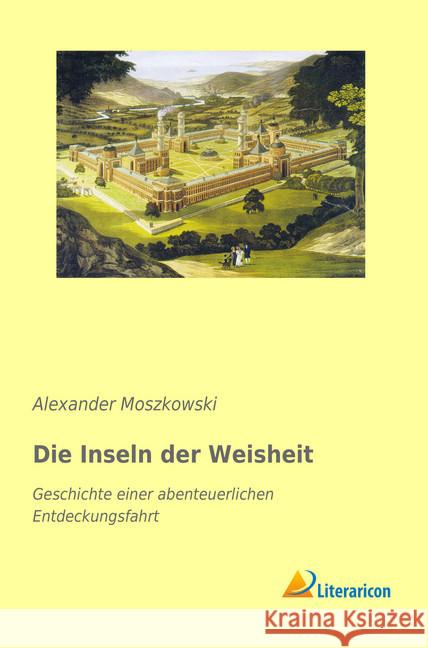 Die Inseln der Weisheit : Geschichte einer abenteuerlichen Entdeckungsfahrt Moszkowski, Alexander 9783959137416 Literaricon - książka