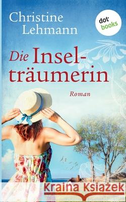 Die Inselträumerin: Roman Lehmann, Christine 9783961485420 Dotbooks Print - książka