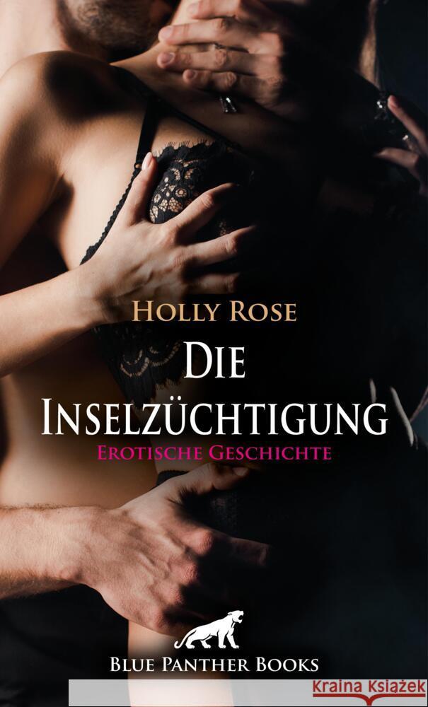 Die Inselzüchtigung | Erotische Geschichte + 3 weitere Geschichten Rose, Holly, Newman, Samantha, Forster, Amber 9783756193912 blue panther books - książka