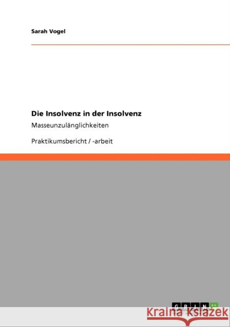 Die Insolvenz in der Insolvenz: Masseunzulänglichkeiten Vogel, Sarah 9783640730148 Grin Verlag - książka