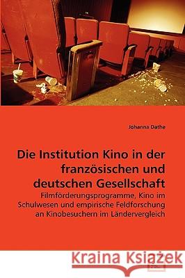 Die Institution Kino in der französischen und deutschen Gesellschaft Dathe, Johanna 9783639265736 VDM Verlag - książka