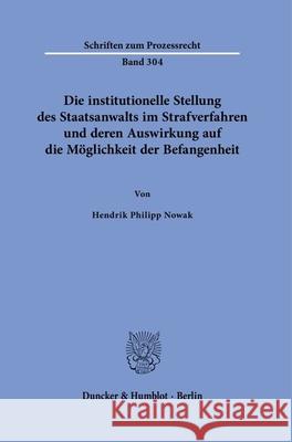 Die institutionelle Stellung des Staatsanwalts im Strafverfahren und deren Auswirkung auf die Möglichkeit der Befangenheit Nowak, Hendrik Philipp 9783428192748 Duncker & Humblot - książka