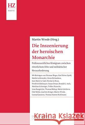 Die Inszenierung der heroischen Monarchie No Contributor 9783486781069 De Gruyter Oldenbourg - książka