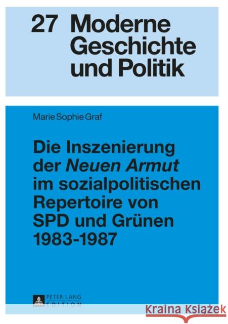 Die Inszenierung Der «Neuen Armut» Im Sozialpolitischen Repertoire Von SPD Und Gruenen 1983-1987 Doering-Manteuffel, Anselm 9783631655092 Peter Lang Gmbh, Internationaler Verlag Der W - książka