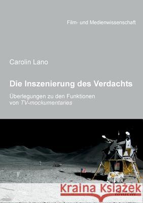 Die Inszenierung des Verdachts - Überlegungen zu den Funktionen von TV-mockumentaries. Carolin Lano, Irmbert Schenk, Hans Jürgen Wulff 9783838202143 Ibidem Press - książka