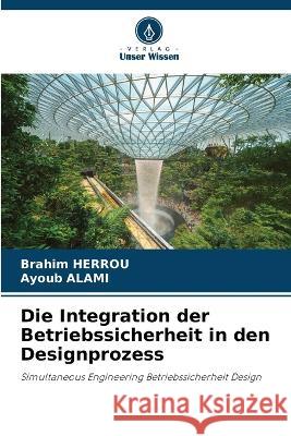 Die Integration der Betriebssicherheit in den Designprozess Brahim Herrou Ayoub Alami  9786206217176 Verlag Unser Wissen - książka