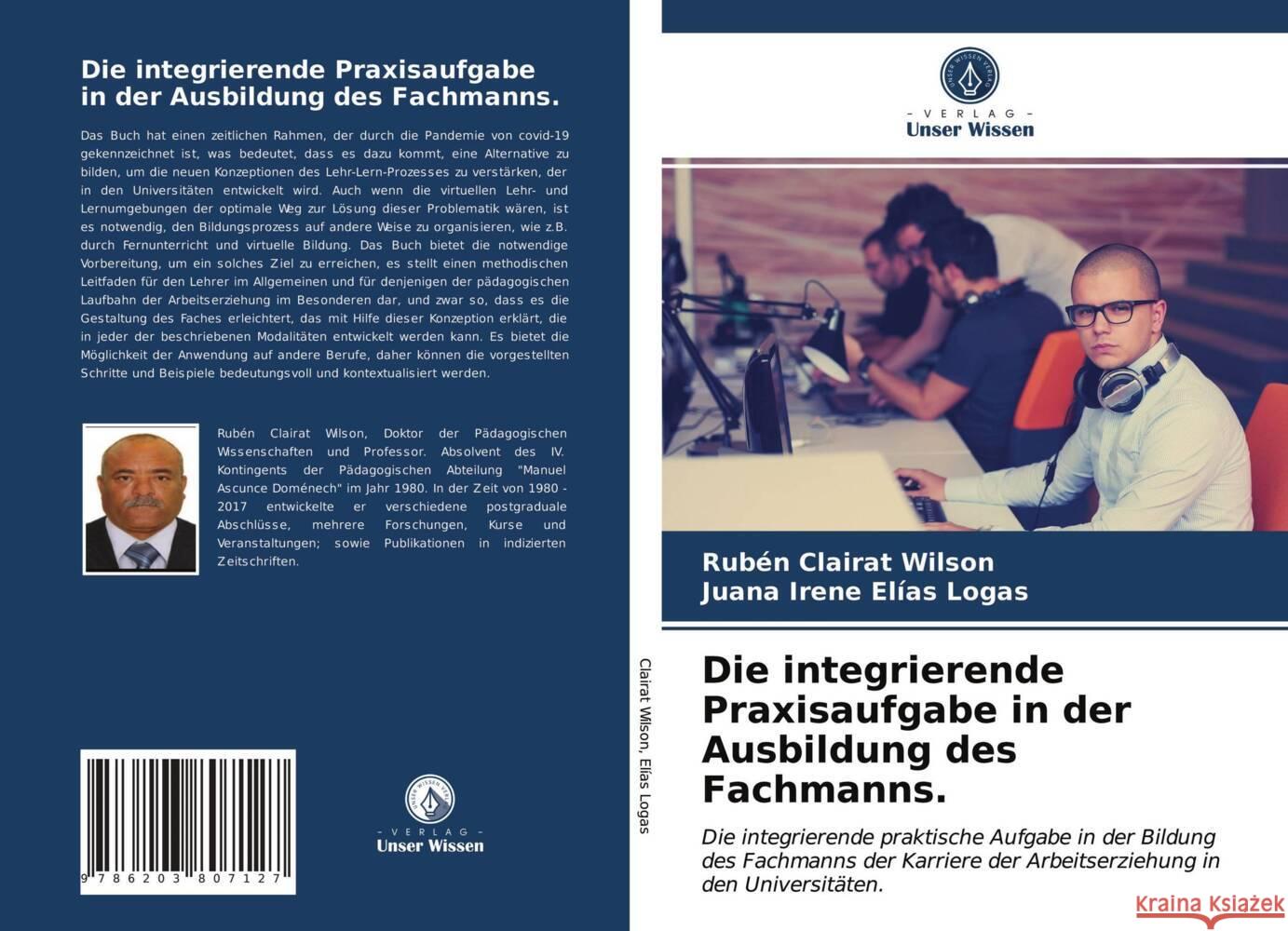 Die integrierende Praxisaufgabe in der Ausbildung des Fachmanns. Clairat Wilson, Rubén, Elías Logas, Juana Irene 9786203807127 Verlag Unser Wissen - książka