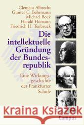Die intellektuelle Gründung der Bundesrepublik : Eine Wirkungsgeschichte der Frankfurter Schule Albrecht, Clemens Behrmann, Günter C. Bock, Michael 9783593385440 Campus Verlag - książka