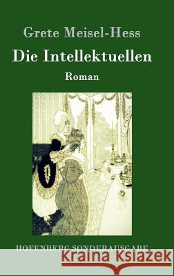 Die Intellektuellen: Roman Grete Meisel-Hess 9783843096645 Hofenberg - książka