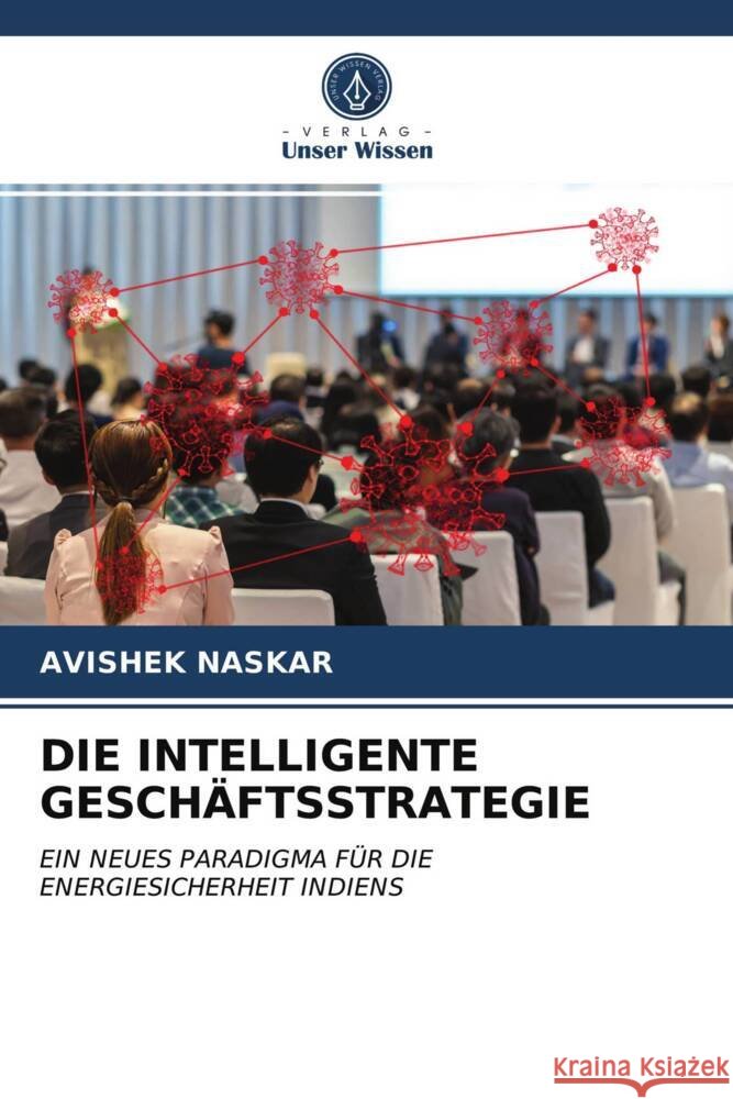 DIE INTELLIGENTE GESCHÄFTSSTRATEGIE NASKAR, AVIShEK 9786203712506 Verlag Unser Wissen - książka