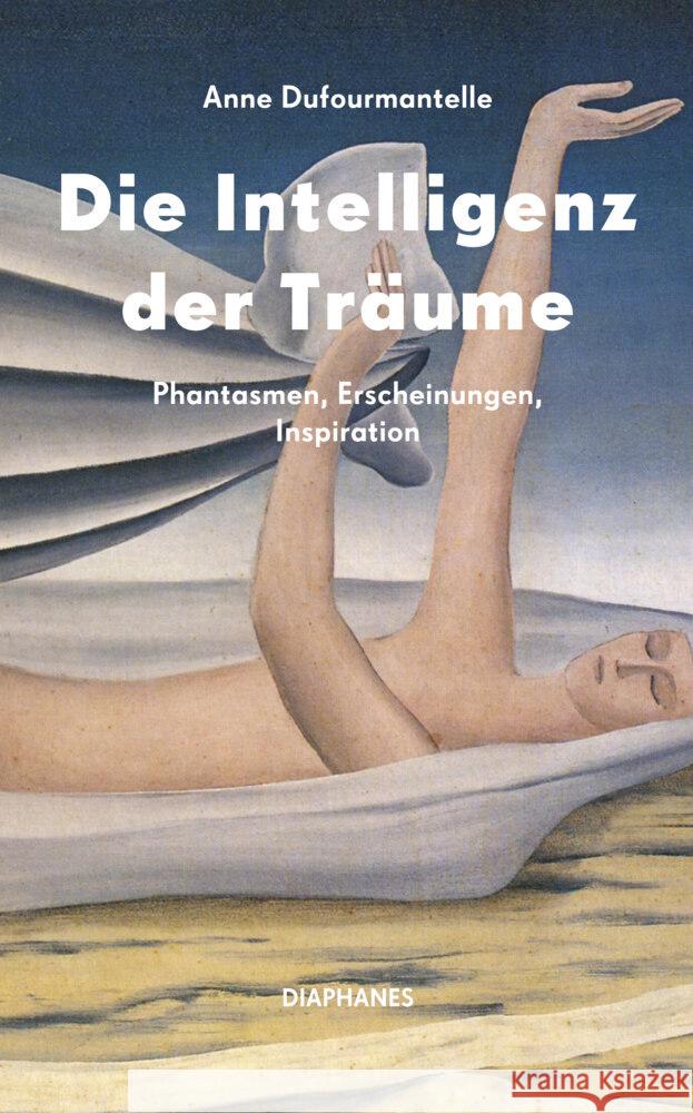 Die Intelligenz der Träume Dufourmantelle, Anne 9783035804805 diaphanes - książka