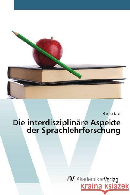 Die interdisziplinäre Aspekte der Sprachlehrforschung Lirer, Ganna 9786202215756 AV Akademikerverlag - książka