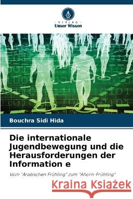 Die internationale Jugendbewegung und die Herausforderungen der Information e Bouchra Sidi Hida   9786206022473 Verlag Unser Wissen - książka