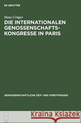 Die Internationalen Genossenschafts-Kongresse in Paris: Im Jahre 1900 Hans Crüger 9783111227474 De Gruyter - książka