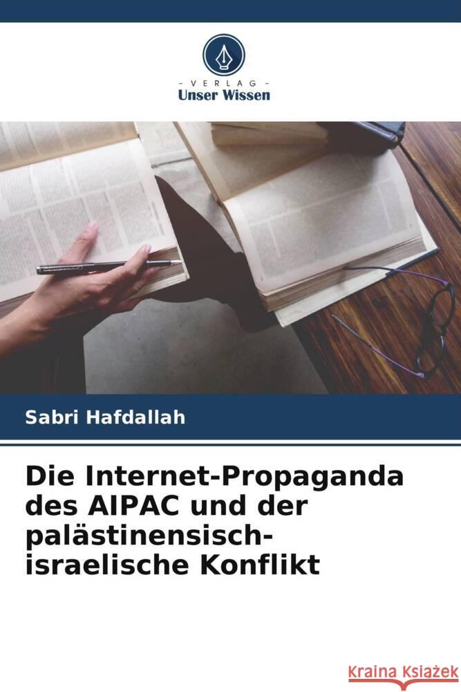 Die Internet-Propaganda des AIPAC und der palästinensisch-israelische Konflikt Hafdallah, Sabri 9786205480366 Verlag Unser Wissen - książka