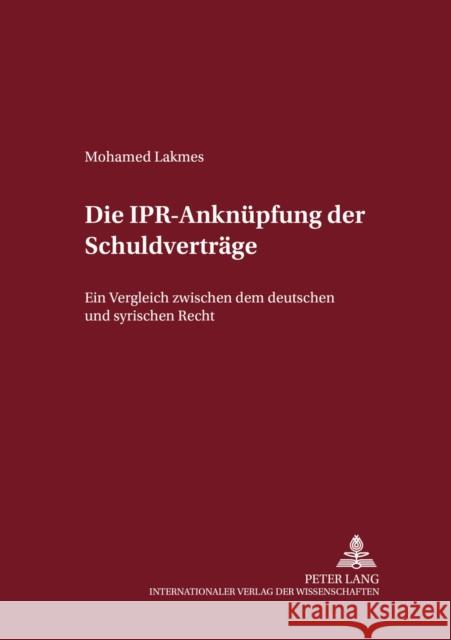 Die Ipr-Anknuepfung Der Schuldvertraege: Ein Vergleich Zwischen Dem Deutschen Und Dem Syrischen Recht Magnus, Ulrich 9783631545096 Lang, Peter, Gmbh, Internationaler Verlag Der - książka