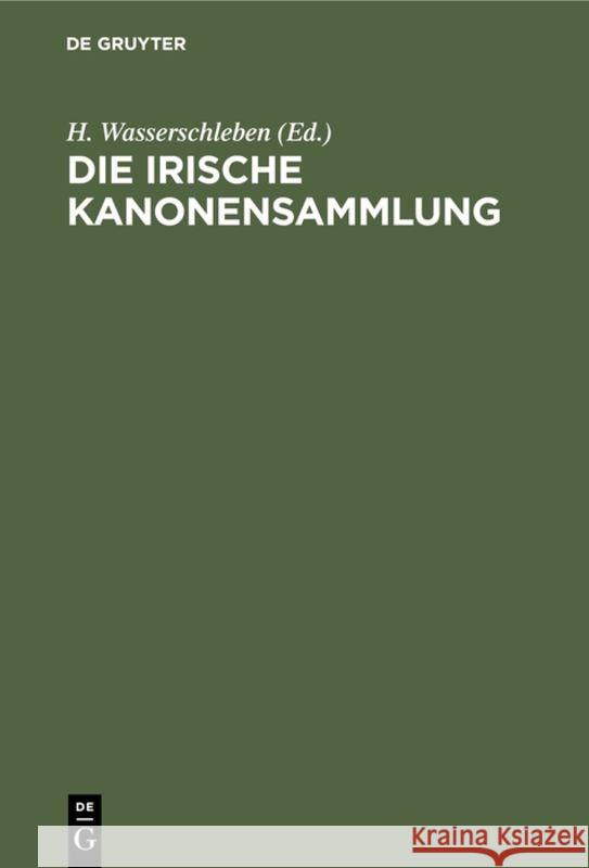 Die Irische Kanonensammlung H Wasserschleben 9783111200934 De Gruyter - książka