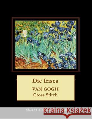 Die Irises: Van Gogh cross stitch pattern George, Kathleen 9781545282342 Createspace Independent Publishing Platform - książka