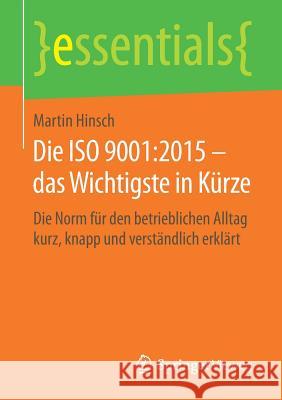 Die ISO 9001:2015 - Das Wichtigste in Kürze: Die Norm Für Den Betrieblichen Alltag Kurz, Knapp Und Verständlich Erklärt Hinsch, Martin 9783658248291 Springer Vieweg - książka