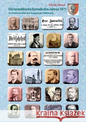 Die Israelitische Synode des Jahres 1871: im Goldenen Saal des Augsburger Rathauses Yehuda David Shenef 9783755711964 Books on Demand - książka