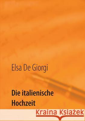 Die italienische Hochzeit Elsa D 9783734736926 Books on Demand - książka