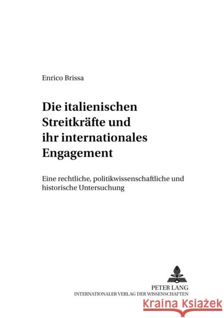 Die Italienischen Streitkraefte Und Ihr Internationales Engagement: Eine Rechtliche, Politikwissenschaftliche Und Historische Untersuchung Ullrich, Hartmut 9783631530658 Lang, Peter, Gmbh, Internationaler Verlag Der - książka