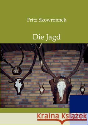 Die Jagd Skowronnek, Fritz 9783864443800 Salzwasser-Verlag - książka