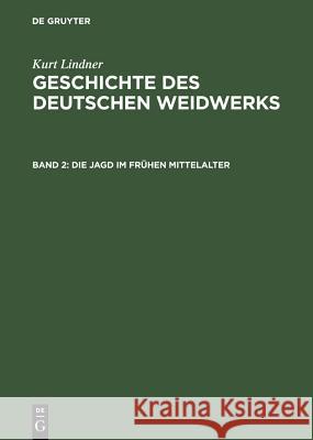 Die Jagd Im Frhen Mittelalter Kurt Lindner 9783111083308 Walter de Gruyter - książka