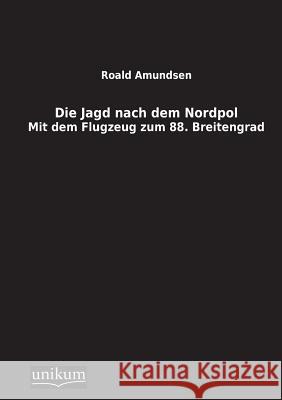 Die Jagd Nach Dem Nordpol Amundsen, Roald 9783845700397 UNIKUM - książka