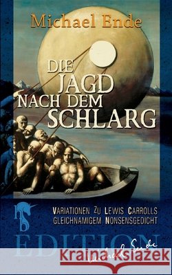 Die Jagd nach dem Schlarg : Variationen zu Lewis Carrolls gleichnamigem Nonsensgedicht Ende, Michael 9783957513311 hockebooks - książka