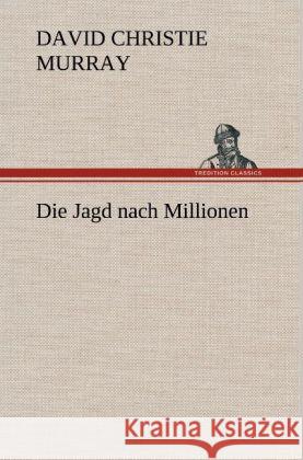 Die Jagd nach Millionen Murray, David Christie 9783847257813 TREDITION CLASSICS - książka