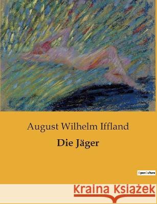 Die Jager August Wilhelm Iffland   9791041904044 Culturea - książka
