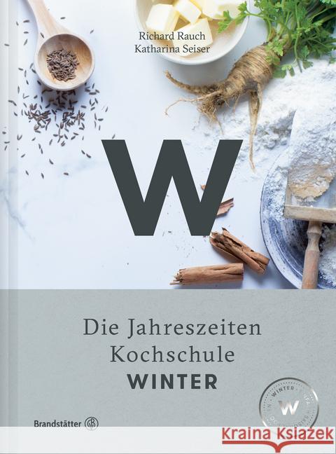 Die Jahreszeiten Kochschule - Winter Rauch, Richard; Seiser, Katharina 9783710600296 Brandstätter - książka