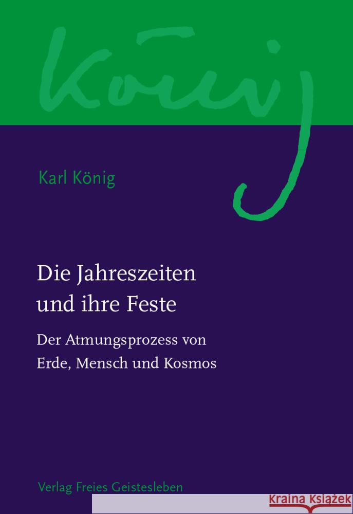 Die Jahreszeiten und ihre Feste König, Karl 9783772524257 Freies Geistesleben - książka