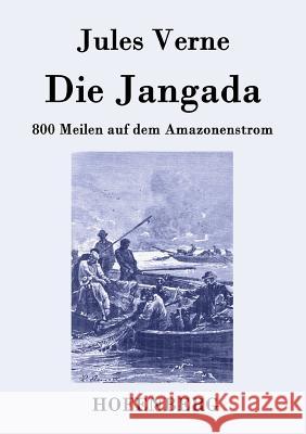 Die Jangada: 800 Meilen auf dem Amazonenstrom Verne, Jules 9783843079075 Hofenberg - książka