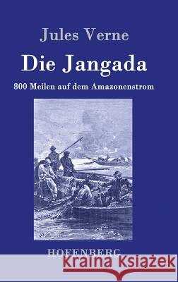 Die Jangada: 800 Meilen auf dem Amazonenstrom Verne, Jules 9783843079082 Hofenberg - książka