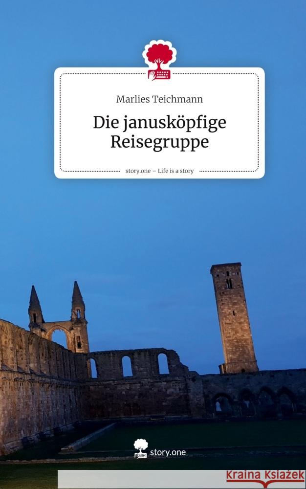 Die janusköpfige Reisegruppe. Life is a Story - story.one Teichmann, Marlies 9783711599896 story.one publishing - książka