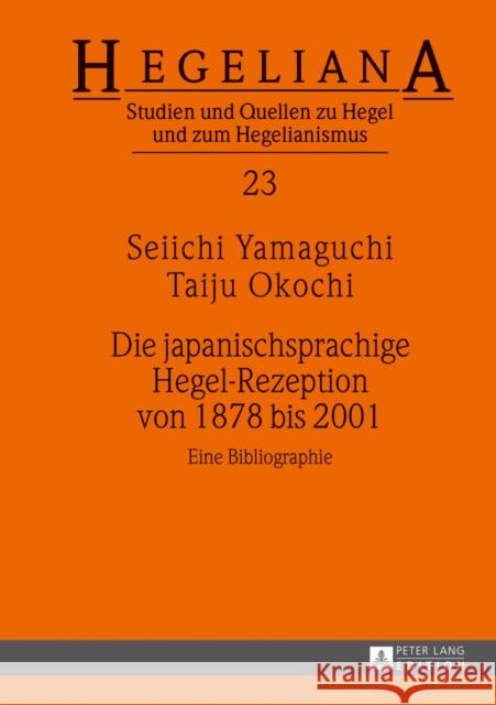 Die Japanischsprachige Hegel-Rezeption Von 1878 Bis 2001: Eine Bibliographie Schneider, Helmut 9783631648322 Peter Lang Gmbh, Internationaler Verlag Der W - książka