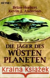 Die Jäger des Wüstenplaneten : Roman. Deutsche Erstausg. Herbert, Brian Anderson, Kevin J. Kempen, Bernhard 9783453522893 Heyne - książka