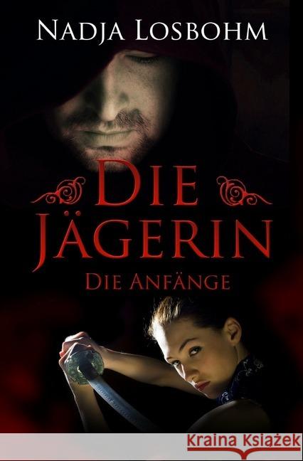 Die Jägerin - Die Anfänge Losbohm, Nadja 9783748572190 epubli - książka