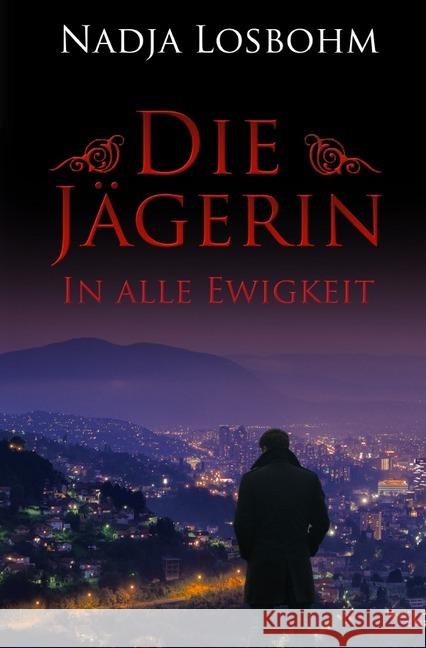 Die Jägerin - In Alle Ewigkeit Losbohm, Nadja 9783748577096 epubli - książka