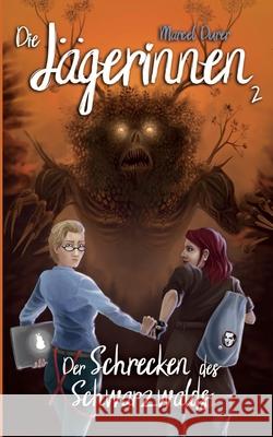 Die Jägerinnen 2: Der Schrecken des Schwarzwalds Marcel Durer 9781974357086 Createspace Independent Publishing Platform - książka