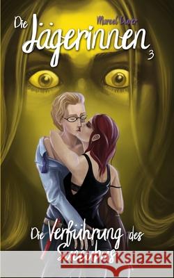Die Jägerinnen 3: Die Verführung des Succubus Marcel Durer 9781987476354 Createspace Independent Publishing Platform - książka