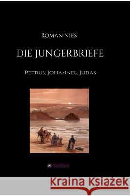 Die Jüngerbriefe: Petrus, Johannes, Judas Nies, Roman 9783347080881 Tredition Gmbh - książka